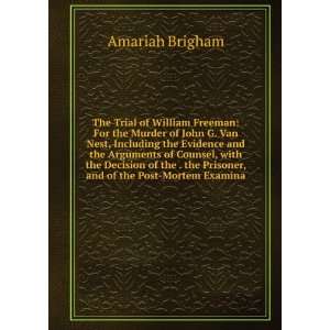 The Trial of William Freeman For the Murder of John G. Van Nest 