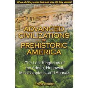  Advanced Civilizations of Prehistoric America by Frank 