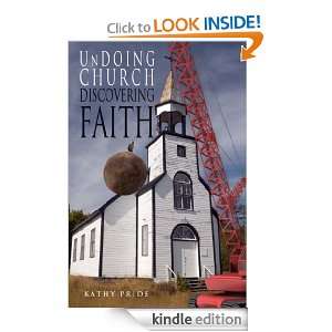 UnDoing Church    Discovering Faith Kathy Pride  Kindle 