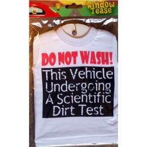   NOT WASH This Vehicle Undergoing A Scientific Dirt Test Automotive