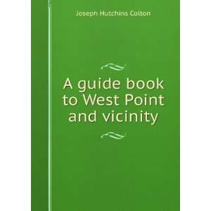   guide book to West Point and vicinity Joseph Hutchins Colton Books