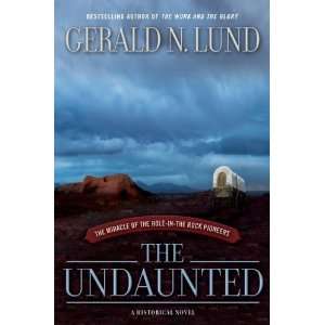    The Undaunted   The Miracle of the Hole In The Rock Pioneers Books