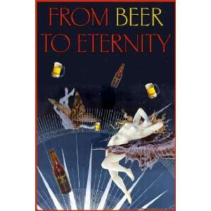  From Beer to Eternity 20x30 poster