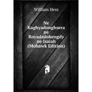   ne Royadadokengdy ne Isaiah (Mohawk Edition) William Hess Books