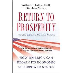  By Arthur B. Laffer, Stephen Moore Return to Prosperity 