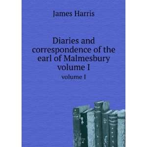   of the earl of Malmesbury. volume I James Harris Books