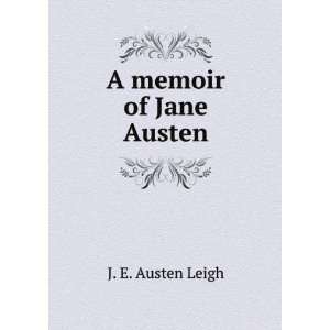  A memoir of Jane Austen J. E. Austen Leigh Books