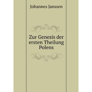    Zur Genesis der ersten Theilung Polens Johannes Janssen Books