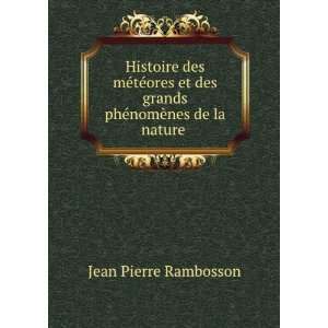   grands phÃ©nomÃ¨nes de la nature . Jean Pierre Rambosson Books