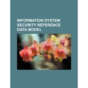   System Security Reference Data Model (9781234442583) U.S. Government
