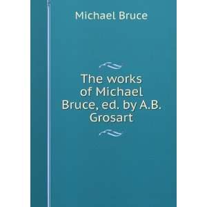   Michael Bruce, ed. by A.B. Grosart Michael Bruce  Books