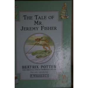  The Tale of Mr. Jeremy Fisher, the Original and Authorized 