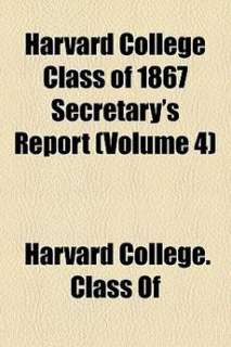 Harvard College Class of 1867 Secretarys Report (Volum 9781154526141 
