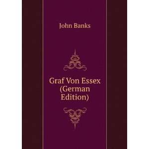    Graf Von Essex (German Edition) (9785874738440) John Banks Books
