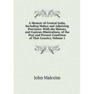   and Present Condition of That Country, Volume 1 John Malcolm Books