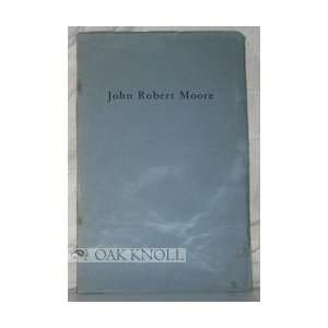  JOHN ROBERT MOORE, A BIBLIOGRAPHY. none stated Books