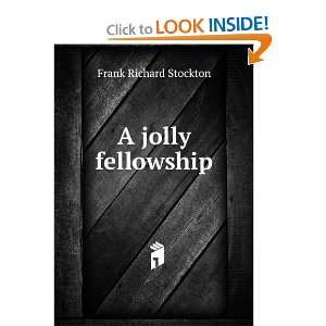  A jolly fellowship Frank Richard Stockton Books
