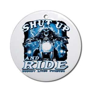   (Round) Shut Up And Ride Nobody Lives Forever 