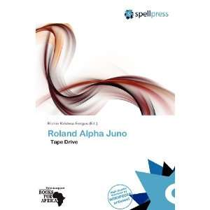    Roland Alpha Juno (9786138708209) Richie Krishna Fergus Books