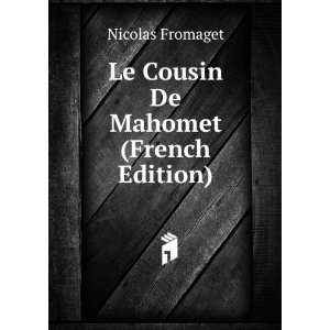  Le Cousin De Mahomet (French Edition) Nicolas Fromaget 