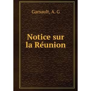  Notice sur la ReÌunion A. G Garsault Books