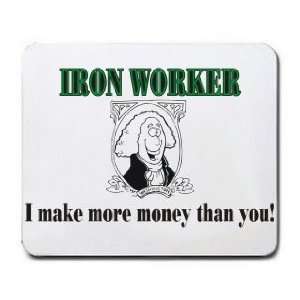  IRON WORKER I make more money than you Mousepad Office 
