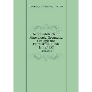    Kunde. Jahrg.1852 Karl CÃ¤sar von, 1779 1862 Leonhard Books