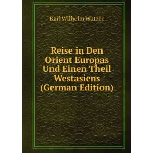   Einen Theil Westasiens (German Edition) Karl Wilhelm Wutzer Books