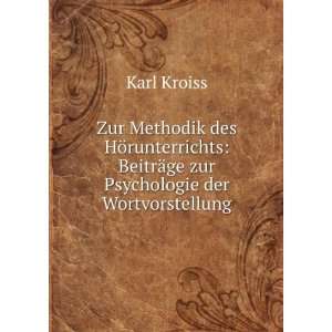    BeitrÃ¤ge zur Psychologie der Wortvorstellung Karl Kroiss Books