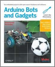 Make Arduino Bots and Gadgets Six Embedded Projects with Open Source 