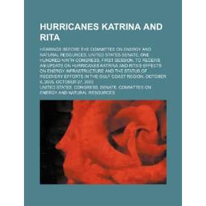  Hurricanes Katrina and Rita hearings before the Committee 