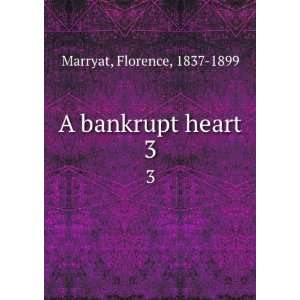  A bankrupt heart. 3 Florence, 1837 1899 Marryat Books