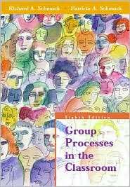 Group Processes in the Classroom, (007232287X), Richard A. Schmuck 
