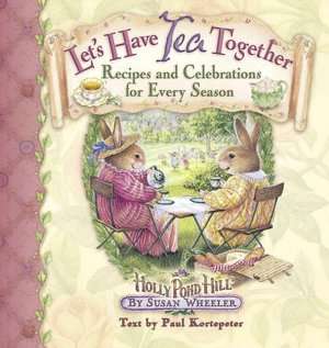   Lets Have Tea Together Recipes and Celebrations for 