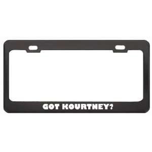 Got Kourtney? Girl Name Black Metal License Plate Frame Holder Border 