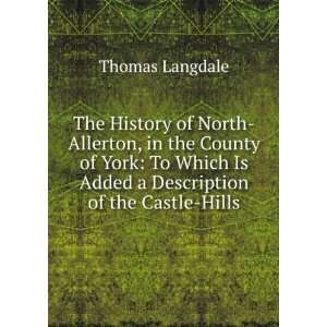   Is Added a Description of the Castle Hills Thomas Langdale Books