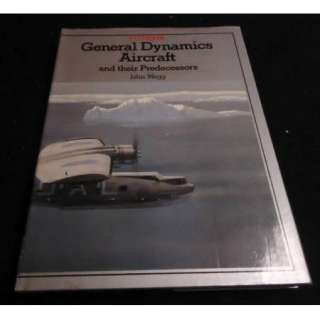 GENERAL DYNAMICS AIRCRAFT History Book JOHN WEGG (Aviation Aeronautics 