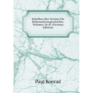 Schriften Des Vereins FÃ¼r Reformationsgeschichte, Volumes 34 41 