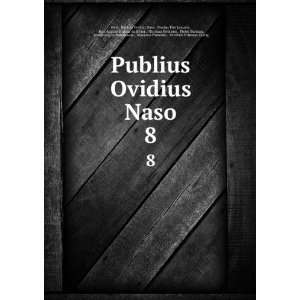 Publius Ovidius Naso. 8 Publius Ovidius Naso, Nicolas Eloi Lemaire 