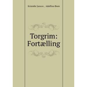  Torgrim FortÃ¦lling Adolfine Ã?wre Kristofer Janson 