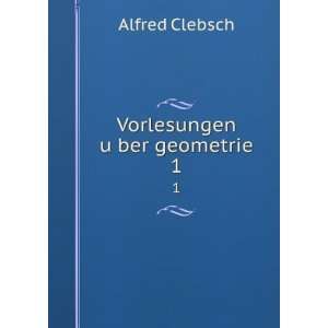   Alfred, 1833 1872,Lindemann, Ferdinand, 1852 1939, ed Clebsch Books