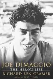 Joe Dimaggio The Heros Life by Richard Ben Cramer 2000, Hardcover 