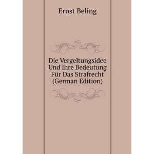   Bedeutung FÃ¼r Das Strafrecht (German Edition) Ernst Beling Books