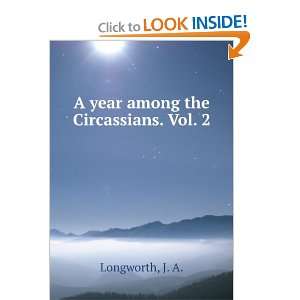    A year among the Circassians. Vol. 2 J. A. Longworth Books