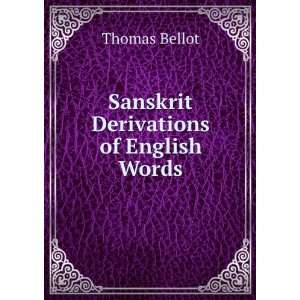    Sanskrit Derivations of English Words Thomas Bellot Books