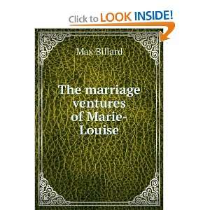  The marriage ventures of Marie Louise Max Billard Books