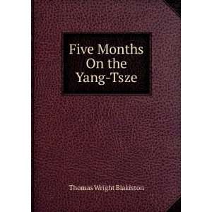    Five Months On the Yang Tsze Thomas Wright Blakiston Books