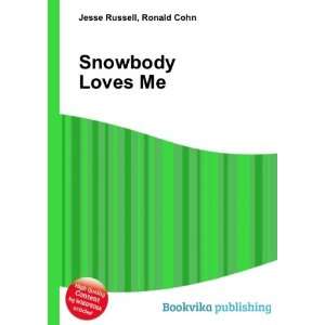  Snowbody Loves Me Ronald Cohn Jesse Russell Books