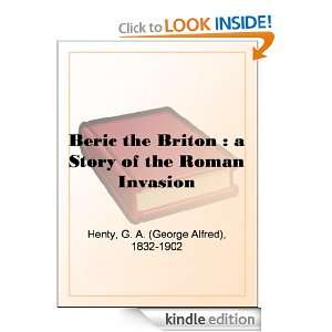 Beric the Briton  a Story of the Roman Invasion G. A. (George Alfred 