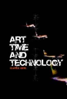 Art, Time and Technology NEW by Charlie Gere  